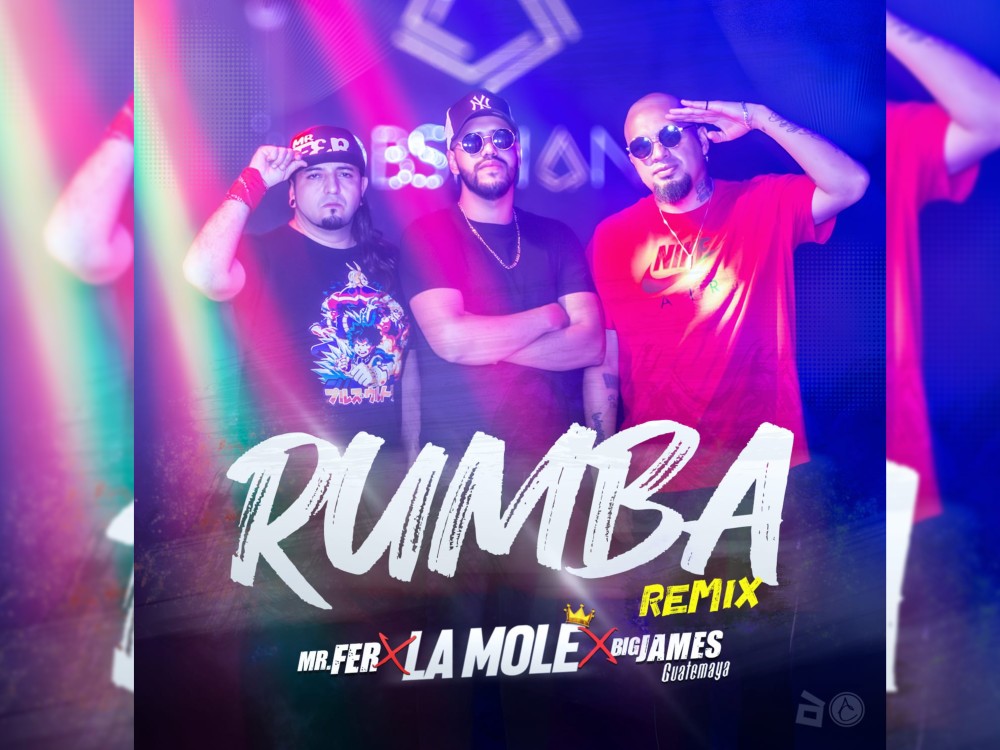 La Mole 07 lanza explosivo remix de “Rumba” con Mr. Fer y Big James Guatemaya